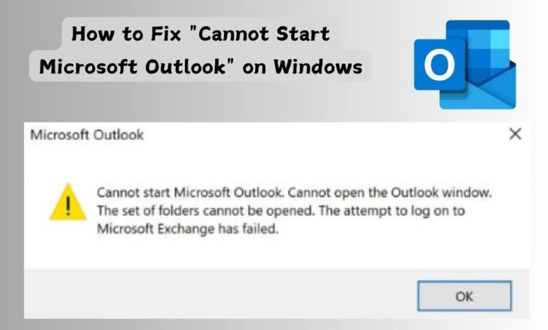 How to Fix "Cannot Start Microsoft Outlook" on Windows