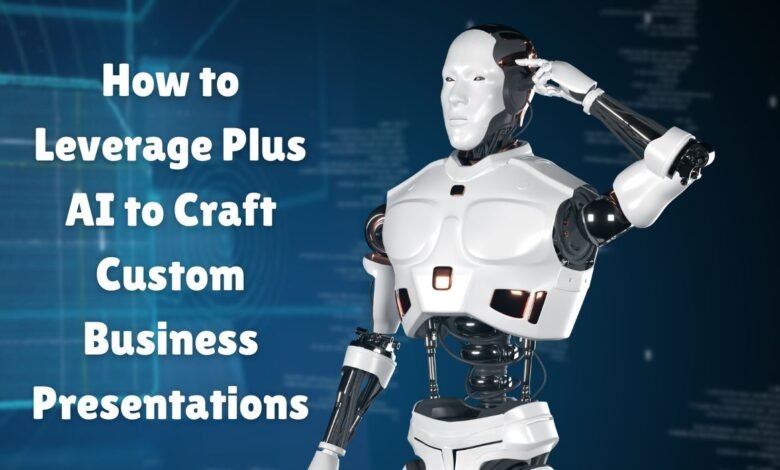 How to Leverage Plus AI to Craft Custom Business Presentations