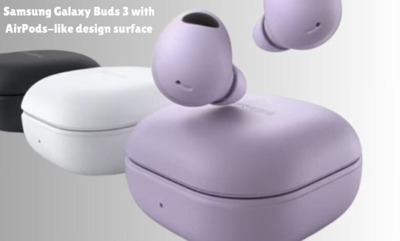 Samsung Galaxy Buds 3 with AirPods-like design surface