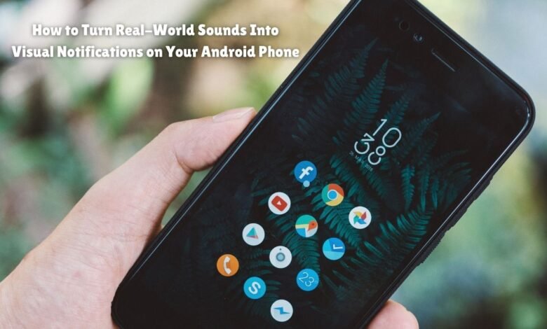 How to Turn Real-World Sounds Into Visual Notifications on Your Android Phone